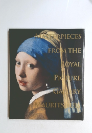 MASTERPIECES FROM THE ROYAL PICTURE GALERY MAURITSHUIS