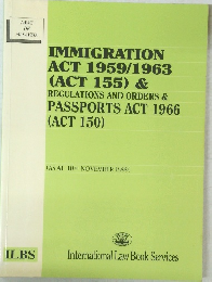 IMMIGRATION ACT 1959/1963 (ACT 155) & REGULATIONS AND ORDERS & PASSPORTS ACT 1966 (ACT 150)