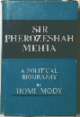 SIR PHEROZESHAH MEHTA A POLITICAL BIOGRAPHY
