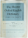 The Shorter Oxford English Dictionary ON HISTORICAL PRINCIPLES