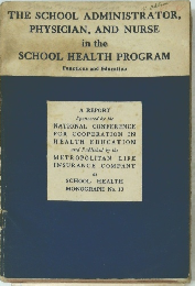 THE SCHOOL ADMINISTRATOR, PHYSICIAN, AND NURSE in the SCHOOL HEALTH PROGRAM Functions and Education