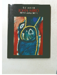 THE ART OF JOAN MIRO FROM MALLORCA