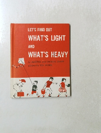 LET'S FIND OUT WHAT'S LIGHT AND WHAT'S HEAVY