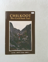 CHILKOOT The Gold Rush Trail