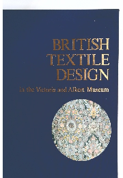 BRITISH TEXTILE DESIGN in the Victoria and Albert Museum