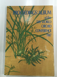 ROCEEDINGS: ALBUM of the 12th WORLD ORCHID CONFERENCE 1987