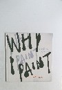 WHY  PAIN  なぜボクが  えをかくのか