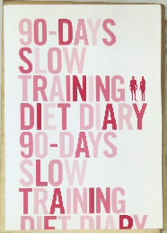 90-DAYS  SLOW  TRAINING  DIET DIARY  90-DAYS  SLOW  TRAINING  DIET DIARY