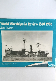 World Warships in Review 1860-1906