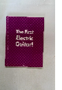 The First  Electric  Guitar!