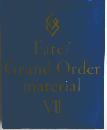 Fate/  Grand Order  material  VII