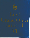 Fate/  Grand Order  material  VI