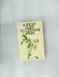 A SHORT  GUIDE  TO GERMAN  WINES