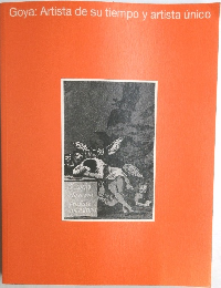 Goya: Artista de su tiempo y artista unico