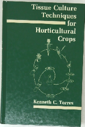 Tissue Culture Techniques for  Horticultural  Crops