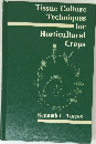 Tissue Culture Techniques for  Horticultural  Crops