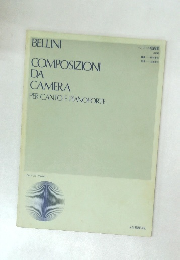 BELLINI  COMPOSIZIONI  DA  CAMERA  PER CANTO E PIANOFORTE