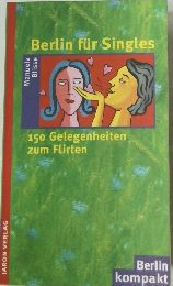 Berlin fur Singles  150 Gelegenheiten  zum Flirten