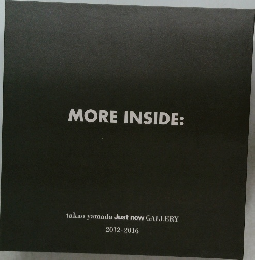 MORE INSIDE: takao yamada Just now GALLERY  2012-2016