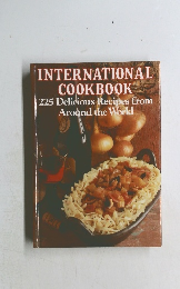 INTERNATIONAL  COOKBOOK  225 Delicious Recipes from  Around the World