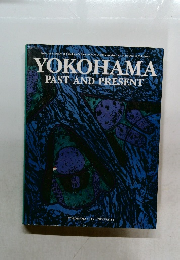 YOKOHAMA  PAST AND PRESENT