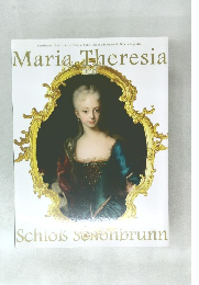 Maria Theresia　und  Schiols Senonbrunn