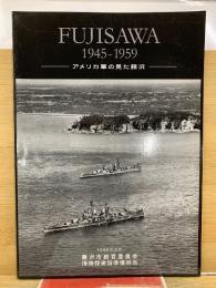 FUJISAWA 1945-1959  アメリカ軍の見た藤沢