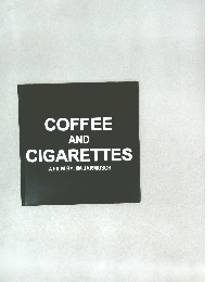 COFFEE AND CIGARETTES - A FILM BY JIM JARMUSCH