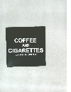 COFFEE AND CIGARETTES - A FILM BY JIM JARMUSCH