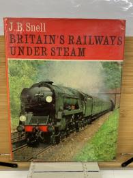 Britain's Railways Under Steam