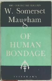 THE COLLECTED EDITION  W. Somerset  Maugham  OF  HUMAN  BONDAGE
