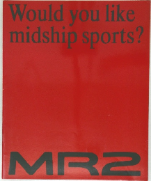Would you like  midship sports?  MR2