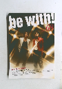 be with! 68