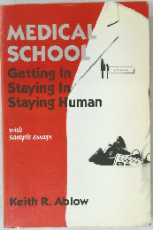 MEDICAL  SCHOOL  Getting In  Staying In  Staying Human