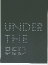 UNDER THE BED