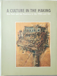 A CULTURE IN THE MAKING  New York and San Francisco in the 1950s and '60s