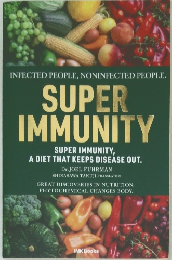 SUPER  IMMUNITY  SUPER IMMUNITY,  A DIET THAT KEEPS DISEASE OUT.