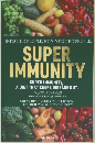 SUPER  IMMUNITY  SUPER IMMUNITY,  A DIET THAT KEEPS DISEASE OUT.
