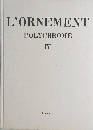 L'ORNEMENT　POLYCHROME　IV