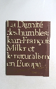 La Dignite des humbles: Jean-Francois Millet et le naturalism en Europe