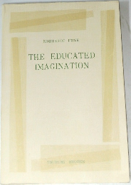 NORTHROP FRYE  THE EDUCATED  IMAGINATION