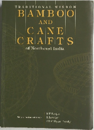 TRADITIONAL WISDOM  BAMBOO  AND  CANE  CRAFTS  of Northeast India