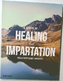 A SCHOOL OF  HEALING  And  IMPARTATION