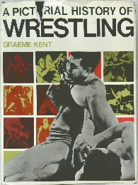 A PICTORIAL HISTORY OF  WRESTLING