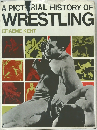 A PICTORIAL HISTORY OF  WRESTLING