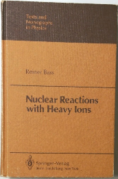 Texts and  Monographs  in Physics　Nuclear Reactions  with Heavy lons