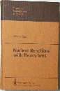 Texts and  Monographs  in Physics　Nuclear Reactions  with Heavy lons