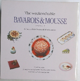 The weekend table  BAVAROIS & MOUSSE　　ババロア & ムース