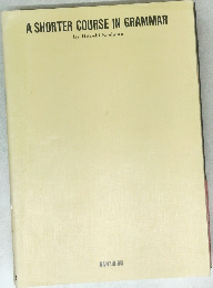 A SHORTER COURSE IN GRAMMAR  by Hitoshi Kodama
