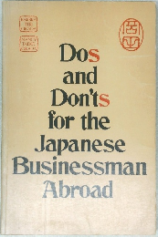 Dos  and  Don'ts  for the Japanese  Businessman  Abroad